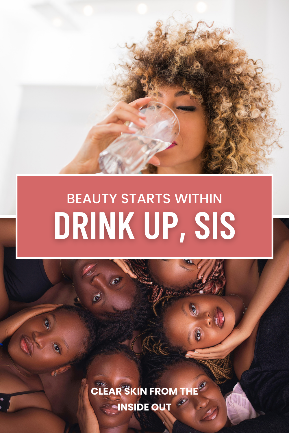 💧Drink Up, Sis: The Glow Starts From Within